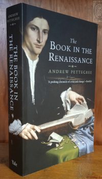 PETTEGREE Andrew, The book in the Renaissance; New Haven; London: Yale University Press, 2011; 421 s.