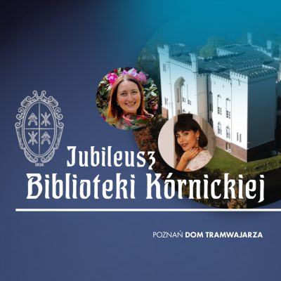 Jubileusz Biblioteki Kórnickiej w&nbsp;Domu Tramwajarza